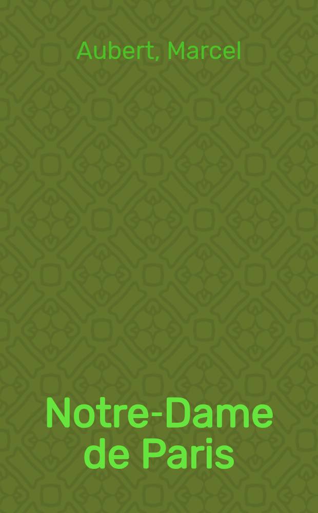 Notre-Dame de Paris : Sa place dans l'histoire de l'architecture du XII-e au XIV-e siècle