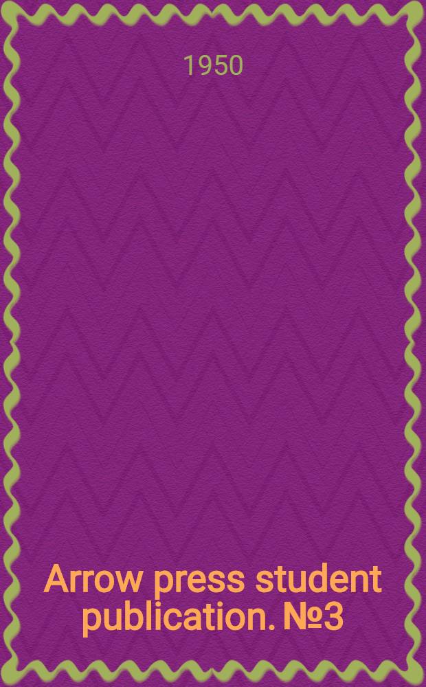 Arrow press student publication. № 3 : Water-gas. (Humphreys-Glasgow system)
