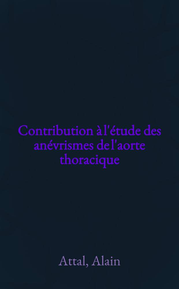 Contribution à l'étude des anévrismes de l'aorte thoracique : À propos d'une série de 36 malades opérés : Thèse ..