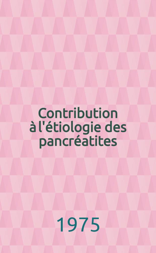Contribution à l'étiologie des pancréatites: sur deux cas probables de pancréatites au clofibrate (lipavlon) : Thèse ..