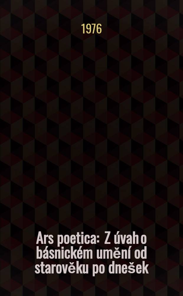 Ars poetica : Z úvah o básnickém umění od starověku po dnešek