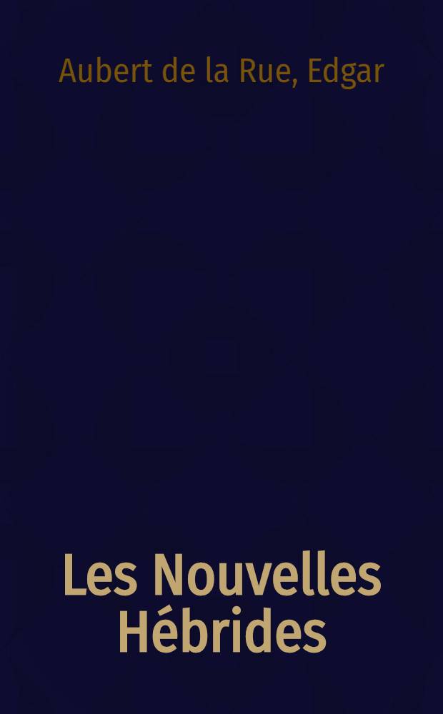 Les Nouvelles Hébrides : Îles de cendre et de corail