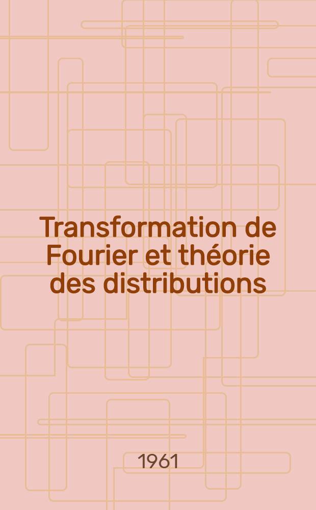 Transformation de Fourier et théorie des distributions