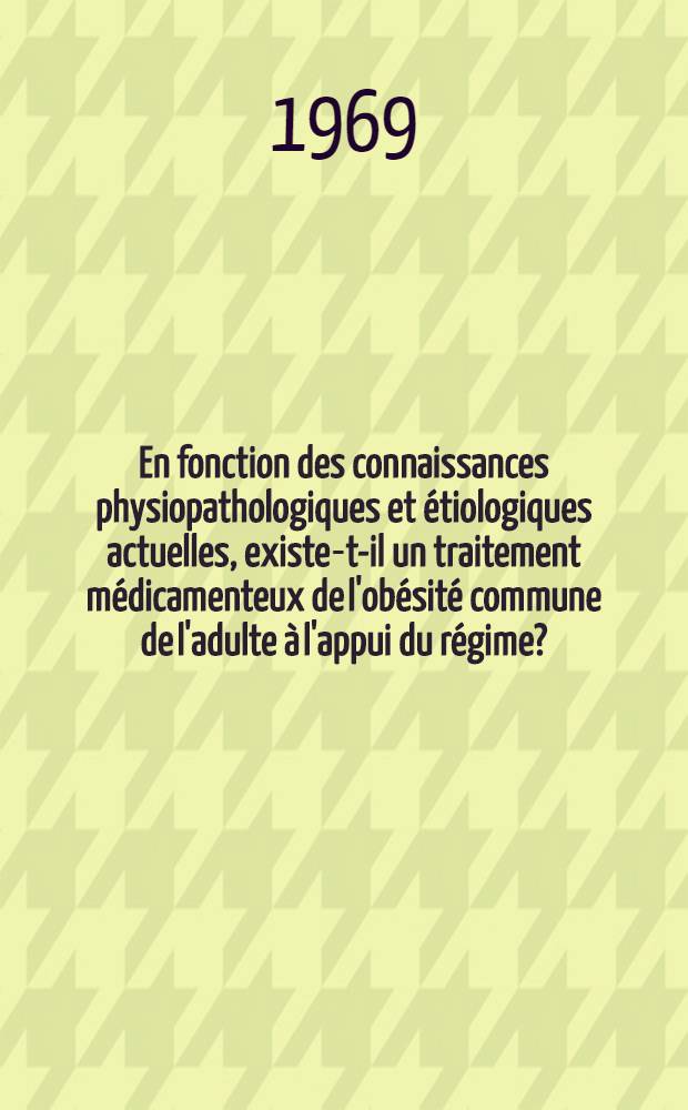 En fonction des connaissances physiopathologiques et étiologiques actuelles, existe-t-il un traitement médicamenteux de l'obésité commune de l'adulte à l'appui du régime? : Thèse ..