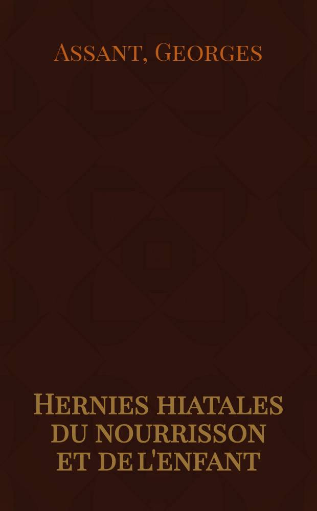 Hernies hiatales du nourrisson et de l'enfant : Thèse ..