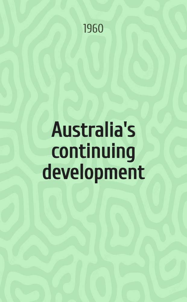 Australia's continuing development : An introduction to the moreimportant aspects of the Australian economy