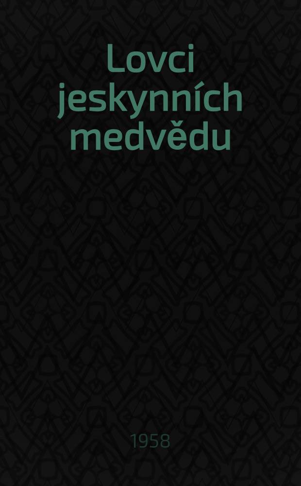 Lovci jeskynních medvědu : Vyprávěni o neandrtálcích