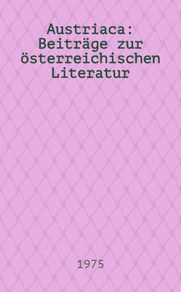 Austriaca : Beiträge zur österreichischen Literatur : Festschrift für Heinz Pulitzer zum 65. Geburtstag