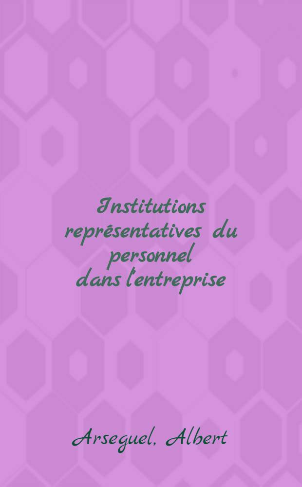 Institutions représentatives du personnel dans l'entreprise