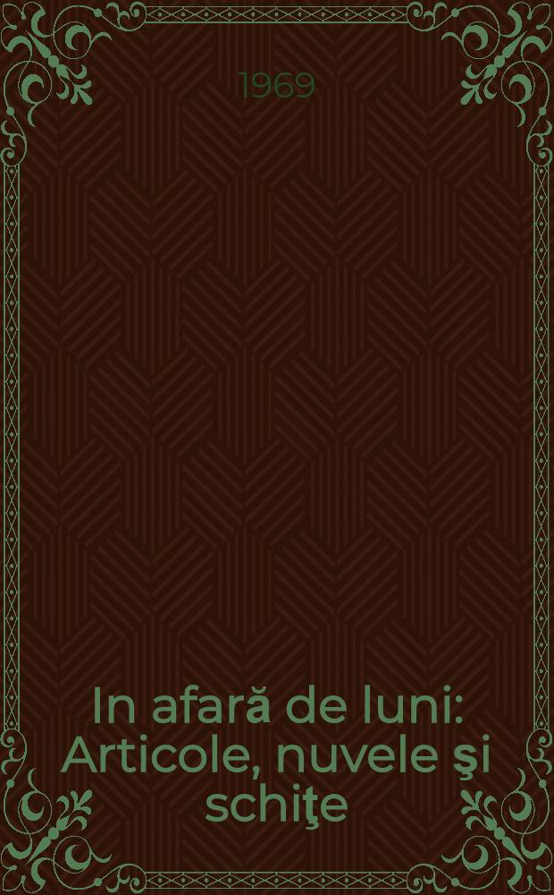 In afară de luni : Articole, nuvele şi schiţe
