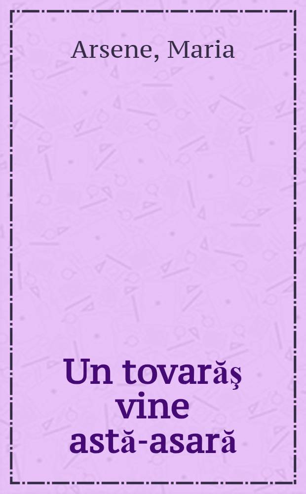 Un tovarăş vine astă-asară : Schiţe