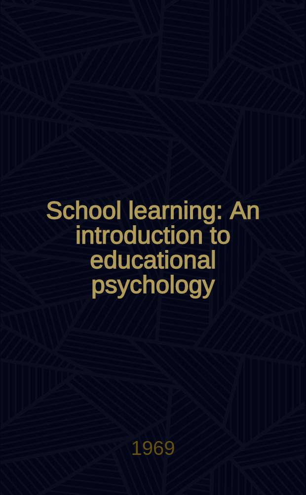 School learning : An introduction to educational psychology