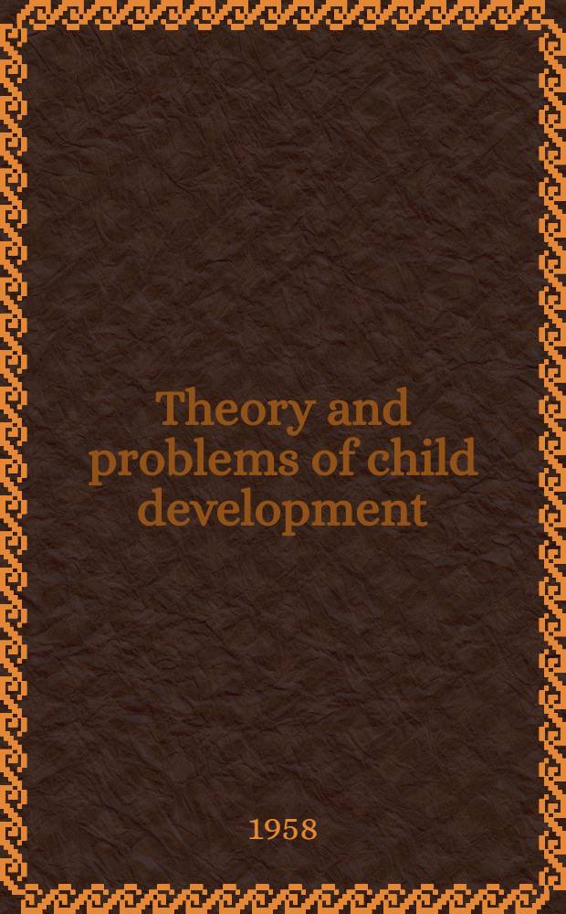 Theory and problems of child development