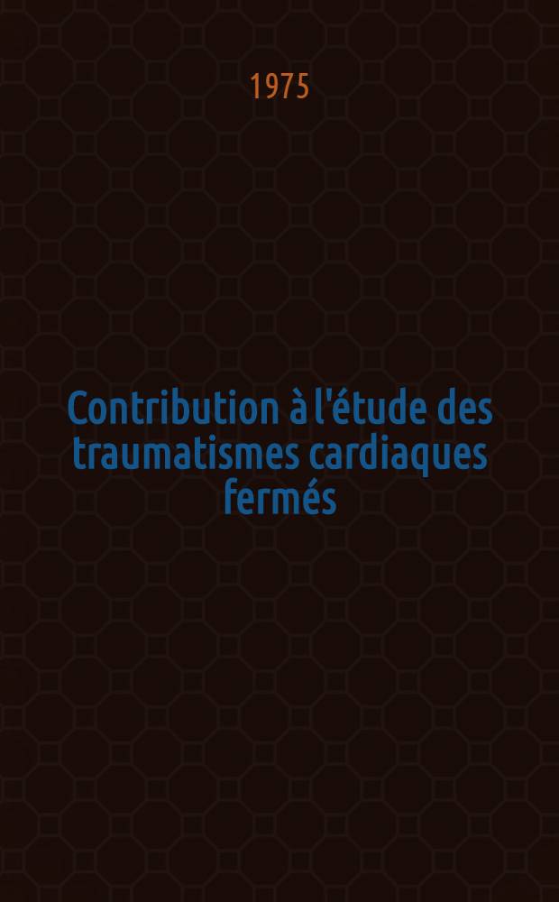 Contribution à l'étude des traumatismes cardiaques fermés : Les lésions de la paroi libre des ventricules : Thèse ..