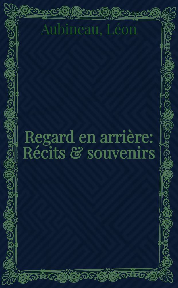 Regard en arrière : Récits & souvenirs