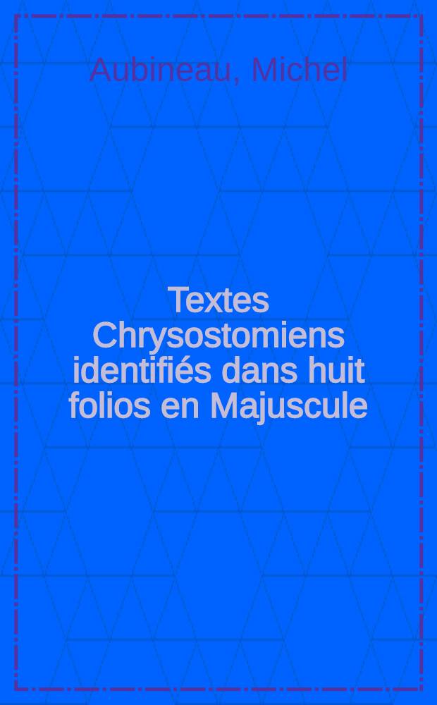 Textes Chrysostomiens identifiés dans huit folios en Majuscule : Leningrad B. P. 11 a (VIIIe - IXe s.) : Recherches sur deux homélies "In Ioh. Bapt." (BHG 867 et 842 v)