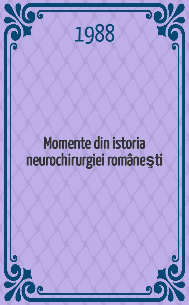 Momente din istoria neurochirurgiei româneşti