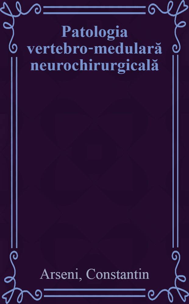 Patologia vertebro-medulară neurochirurgicală