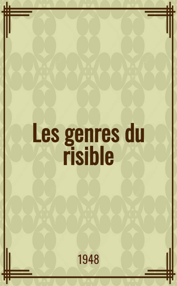 Les genres du risible: ridicule, comique, esprit, humour : Thèse présentée à la Faculté des lettres de Rennes ..