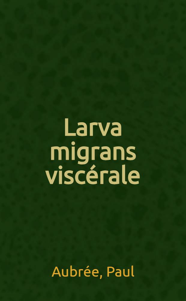 Larva migrans viscérale : Rôle de Ascaris suum : Thèse ..