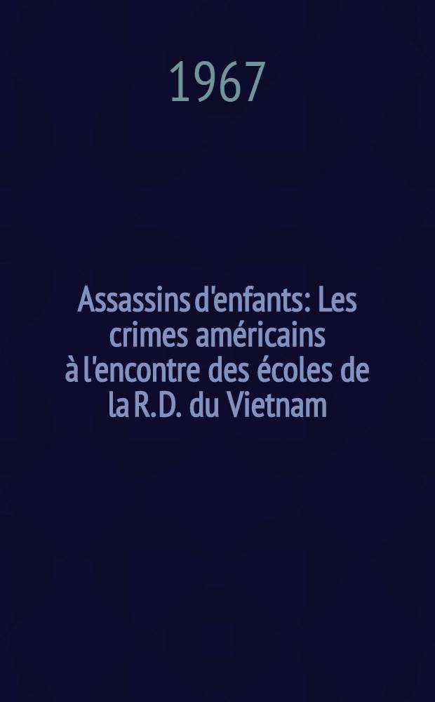 Assassins d'enfants : Les crimes américains à l'encontre des écoles de la R. D. du Vietnam
