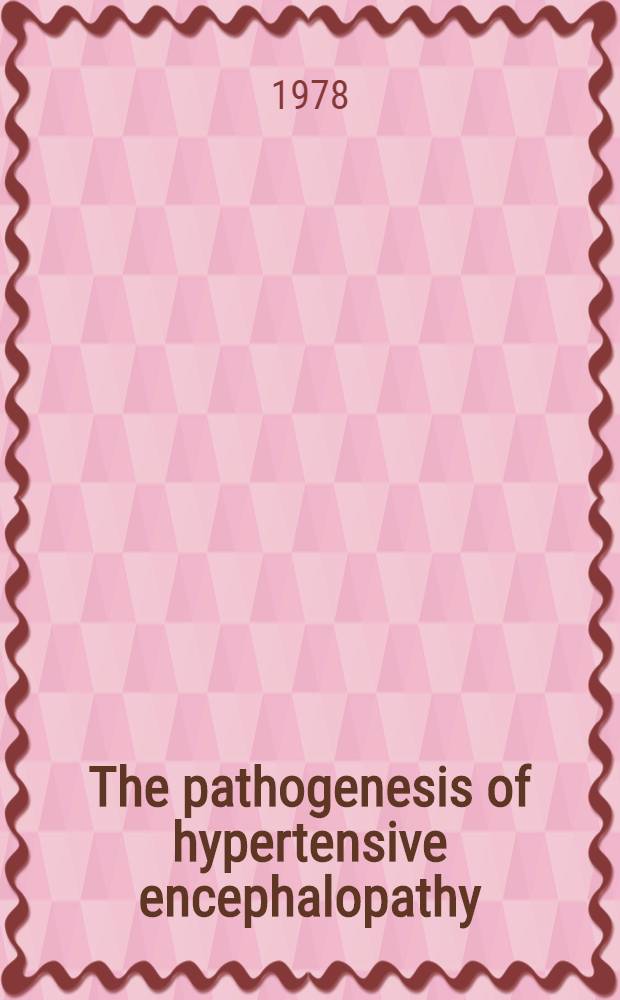 The pathogenesis of hypertensive encephalopathy : Experimental data a. their clinical relevance with spec. reference to neurosurgical patients