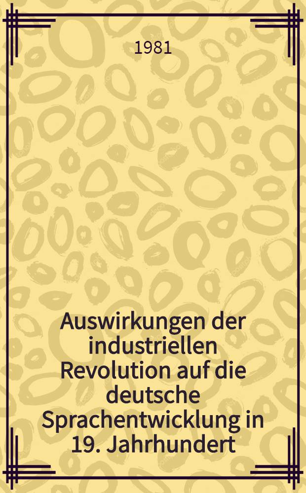 Auswirkungen der industriellen Revolution auf die deutsche Sprachentwicklung in 19. Jahrhundert