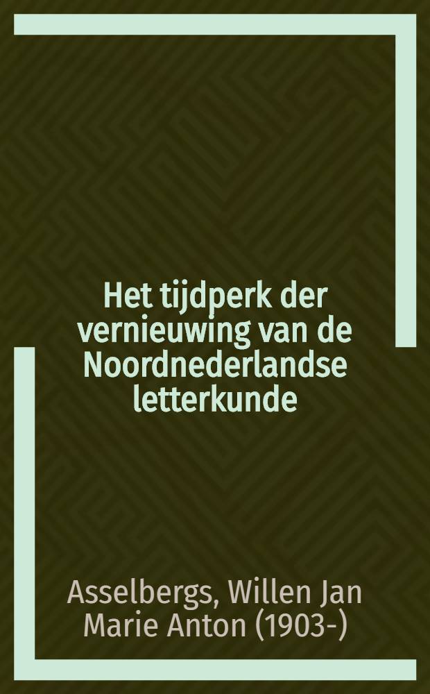 Het tijdperk der vernieuwing van de Noordnederlandse letterkunde