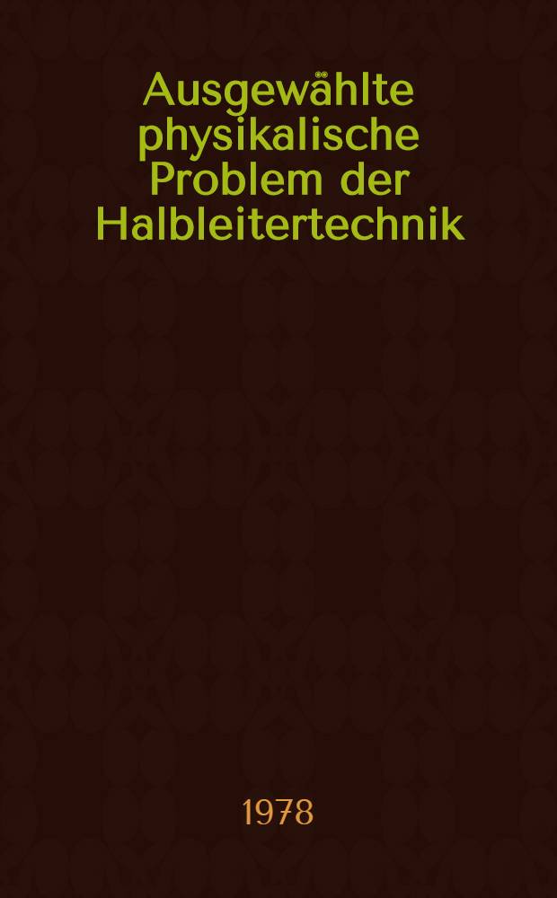 Ausgewählte physikalische Problem der Halbleitertechnik