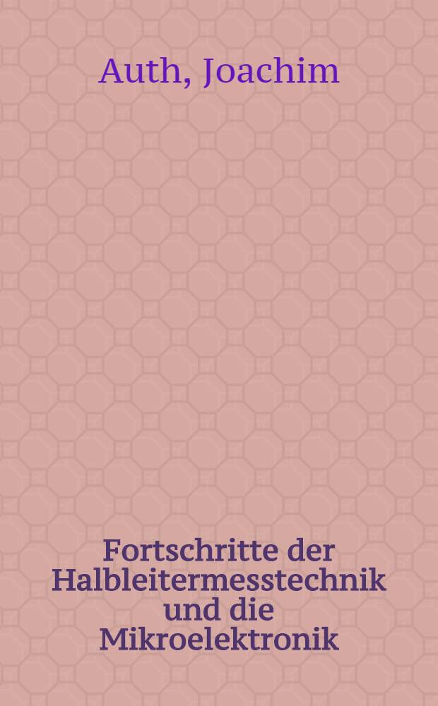 Fortschritte der Halbleitermesstechnik und die Mikroelektronik
