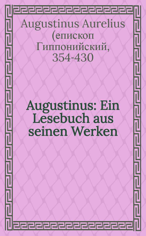Augustinus : Ein Lesebuch aus seinen Werken