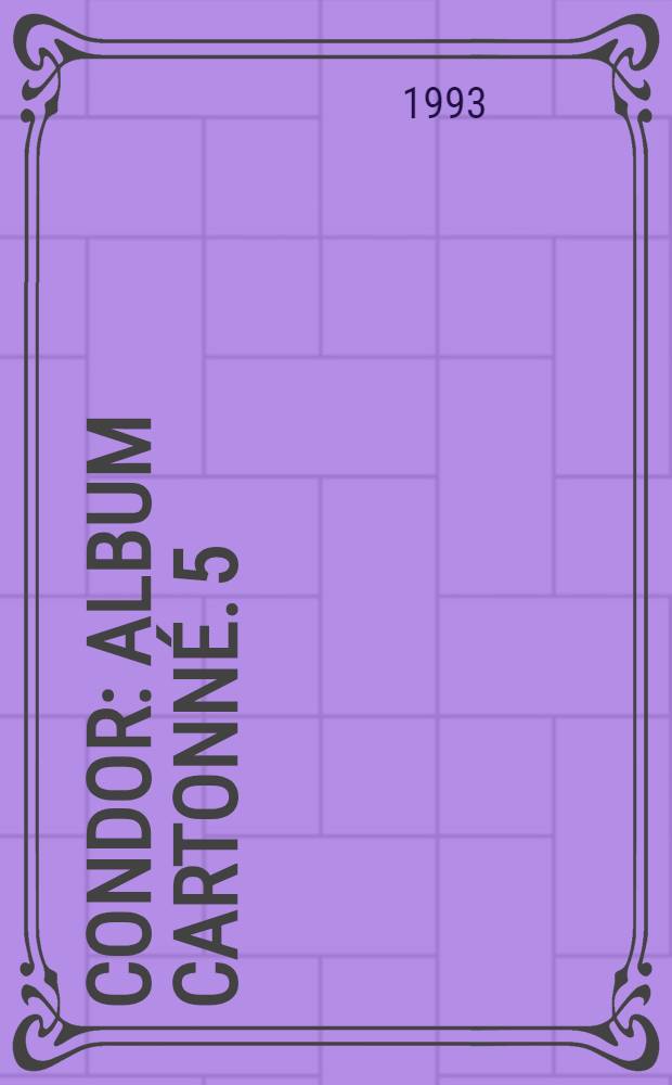 Condor : [Album cartonné]. 5 : Opérette marseillaise