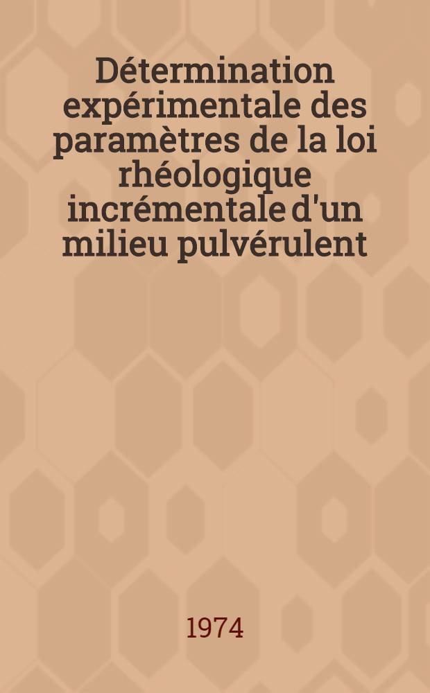 Détermination expérimentale des paramètres de la loi rhéologique incrémentale d'un milieu pulvérulent : Thèse prés. à l'Univ. sci. et méd. de Grenoble ..