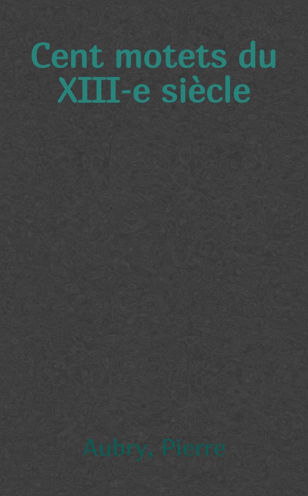 Cent motets du XIII-e siècle