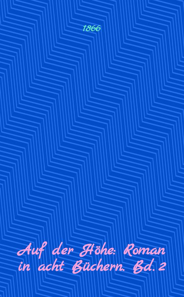 Auf der Höhe : Roman in acht Büchern. Bd. 2