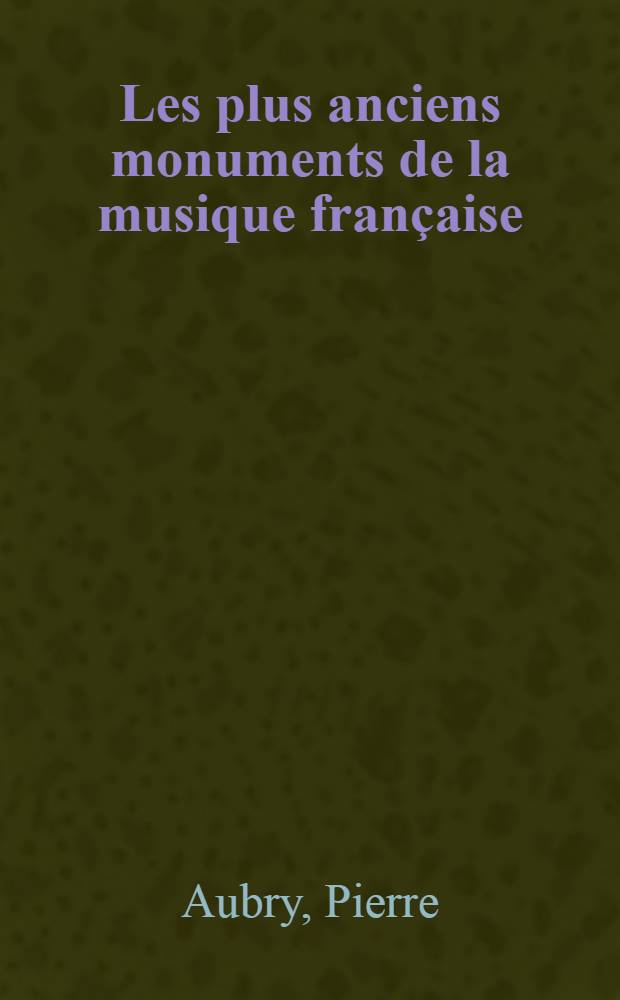 Les plus anciens monuments de la musique française