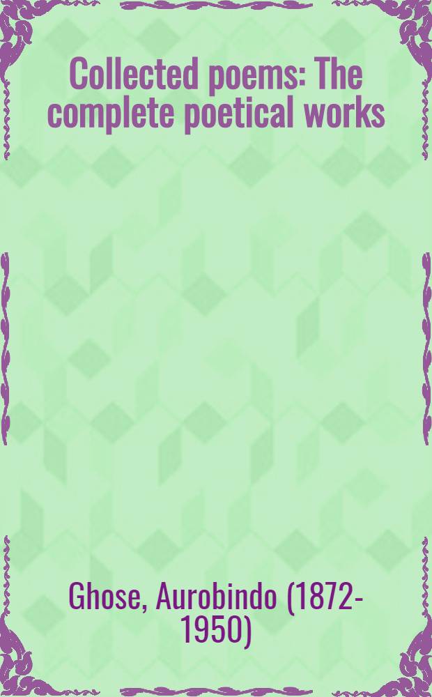 Collected poems : The complete poetical works