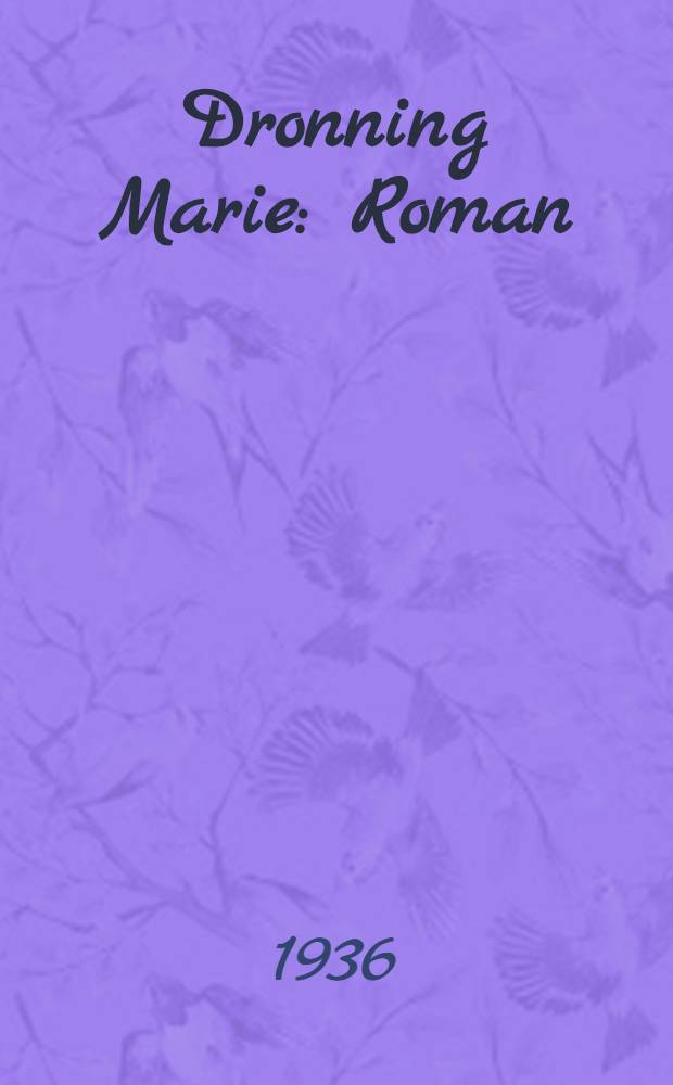 Dronning Marie : Roman