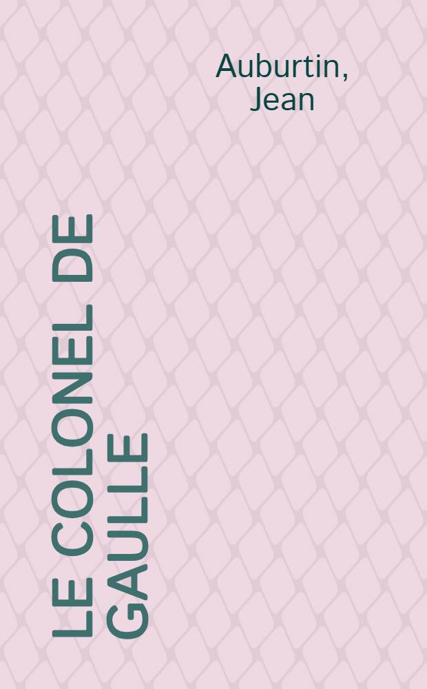 Le colonel de Gaulle