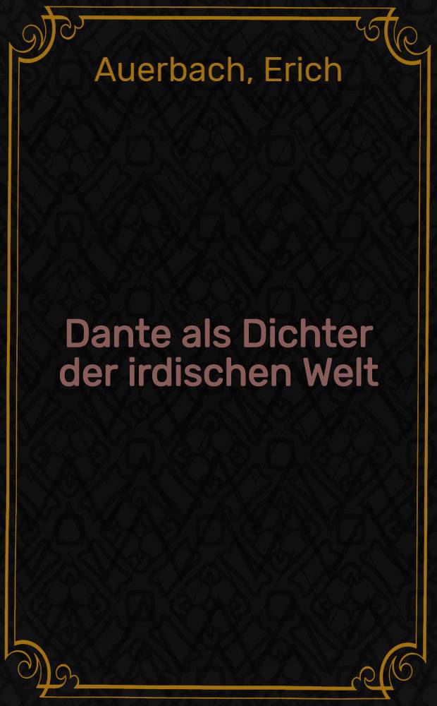 Dante als Dichter der irdischen Welt