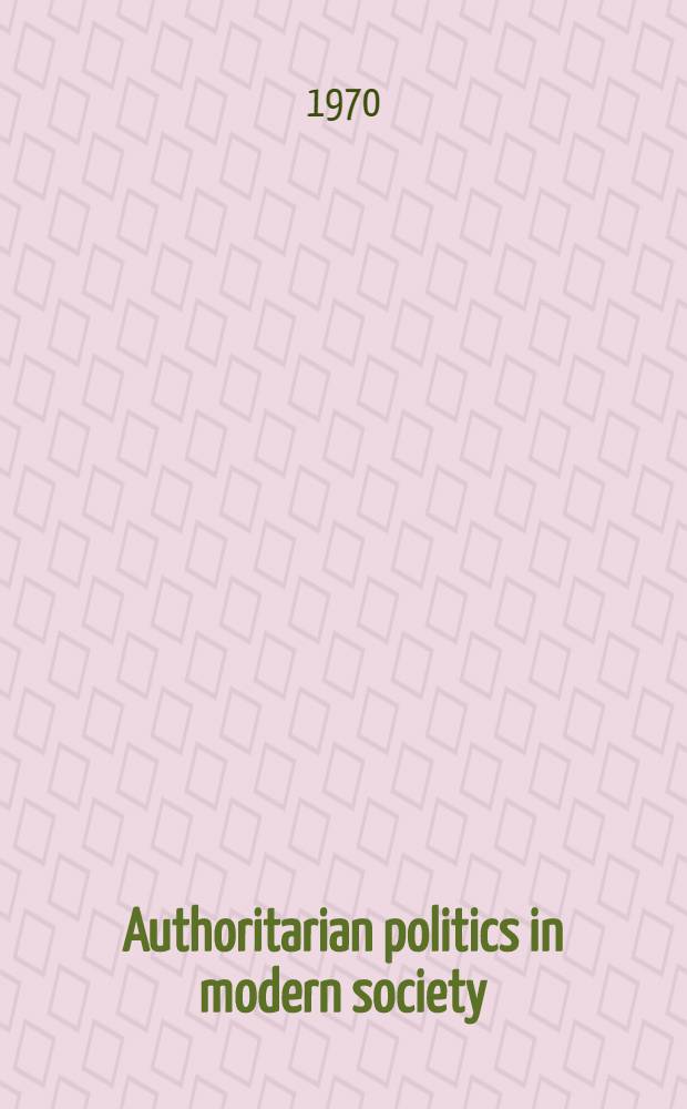 Authoritarian politics in modern society : The dynamics of established one-party systems