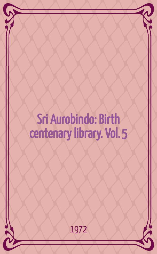 Sri Aurobindo : Birth centenary library. Vol. 5 : Collected poems