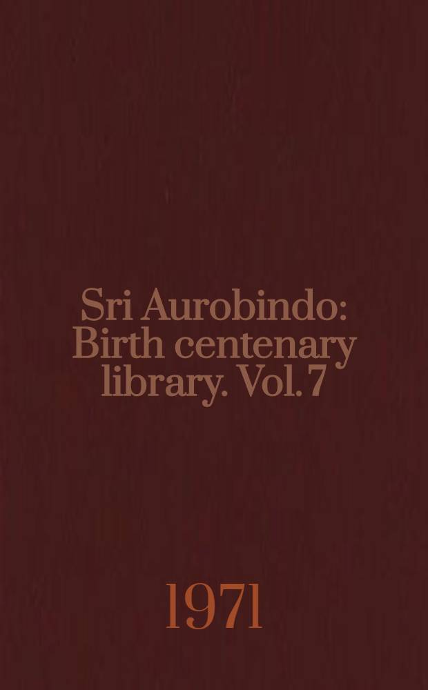 Sri Aurobindo : Birth centenary library. [Vol. 7] : Collected plays and short stories