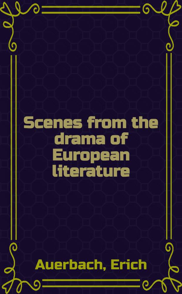 Scenes from the drama of European literature : Six essays