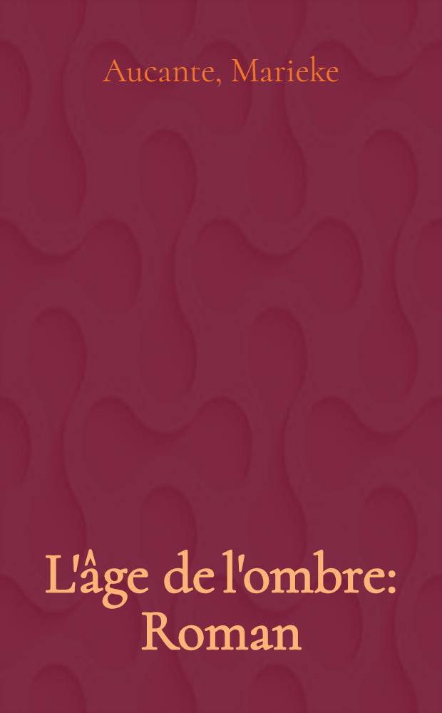 L'âge de l'ombre : Roman
