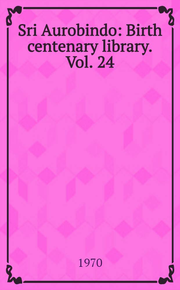 Sri Aurobindo : Birth centenary library. Vol. 24 : Letters on Yoga