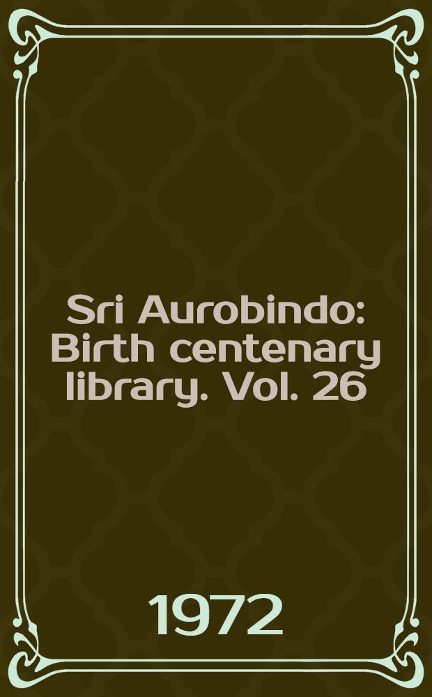 Sri Aurobindo : Birth centenary library. [Vol. 26] : On himself