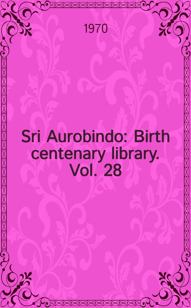 Sri Aurobindo : Birth centenary library. [Vol. 28] : Savitri