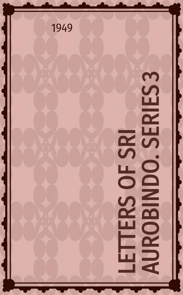 Letters of Sri Aurobindo. Series 3 : On poetry and literature