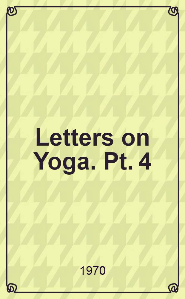 Letters on Yoga. Pt. 4